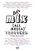 Let’s Mix All Media Together &Hans Dieter Huber