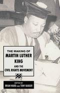 The Making of Martin Luther King and the Civil Rights Movement