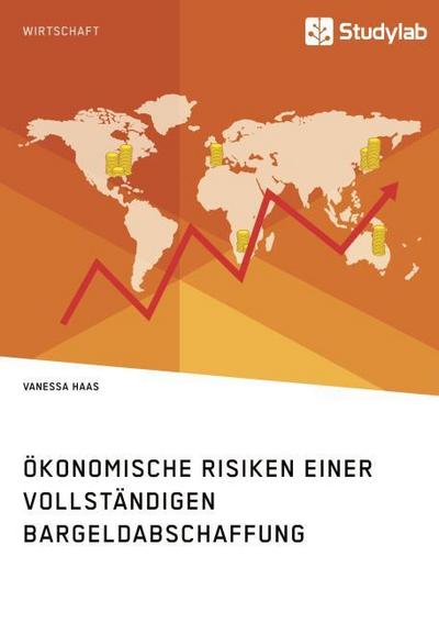 Ökonomische Risiken einer vollständigen Bargeldabschaffung