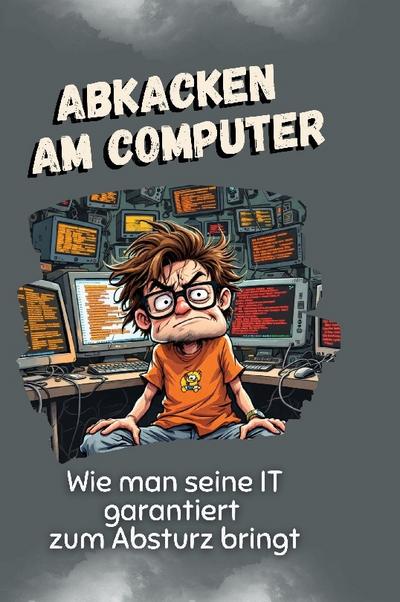 Abkacken am Computer