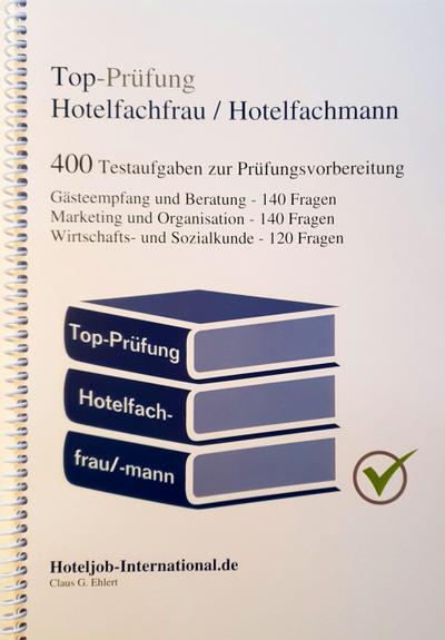 Top-Prüfung Hotelfachfrau / Hotelfachmann - 400 Übungsaufgaben für die Abschlussprüfung