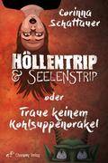Höllentrip & Seelenstrip oder Traue keinem Kohlsuppenorakel