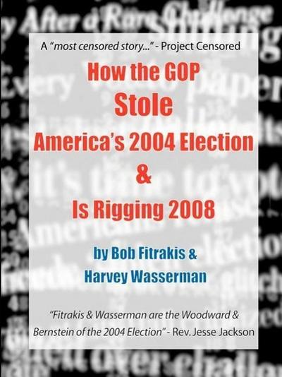 How the GOP Stole America’s 2004 Election & Is Rigging 2008
