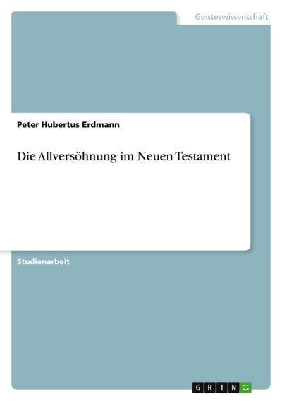 Die Allversöhnung im Neuen Testament - Peter Hubertus Erdmann