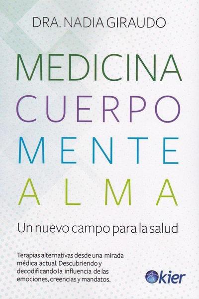 Medicina, cuerpo, mente, alma : el nuevo campo para la salud