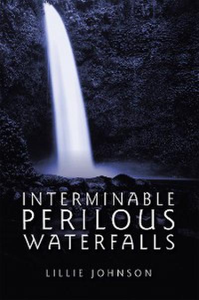 Interminable Perilous Waterfalls