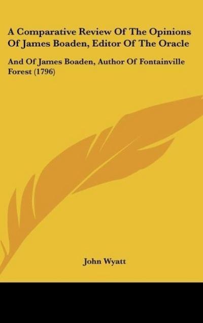 A Comparative Review Of The Opinions Of James Boaden, Editor Of The Oracle - John Wyatt