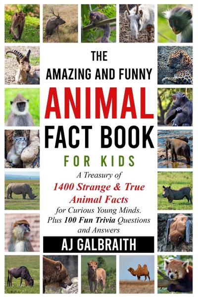 The Amazing and Funny Animal Fact Book For Kids