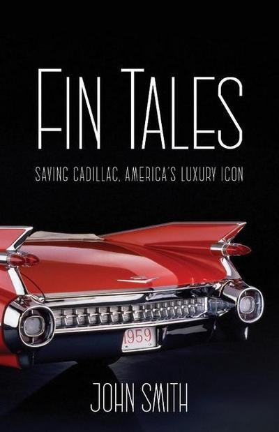 Fin Tales: Saving Cadillac, America’s Luxury Icon