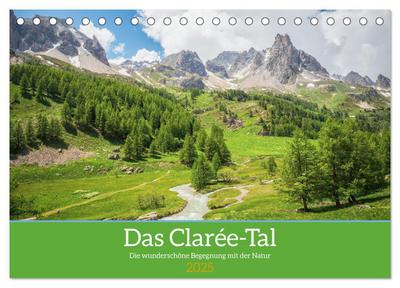 Das Clarée-Tal - die wonderschöne Begegnung mit der Natur (Tischkalender 2025 DIN A5 quer), CALVENDO Monatskalender