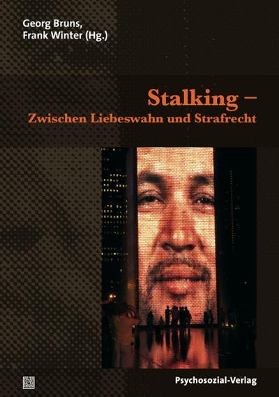 Stalking - Zwischen Liebeswahn und Strafrecht