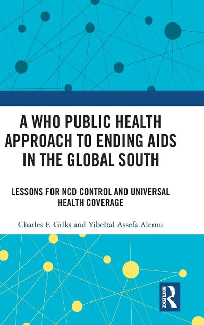 A WHO Public Health Approach to Ending AIDS in the Global South