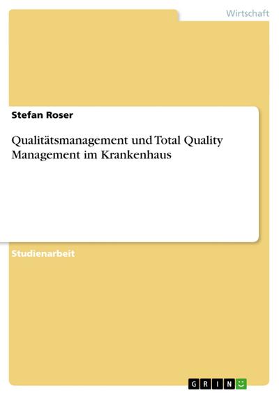 Qualitätsmanagement und Total Quality Management im Krankenhaus
