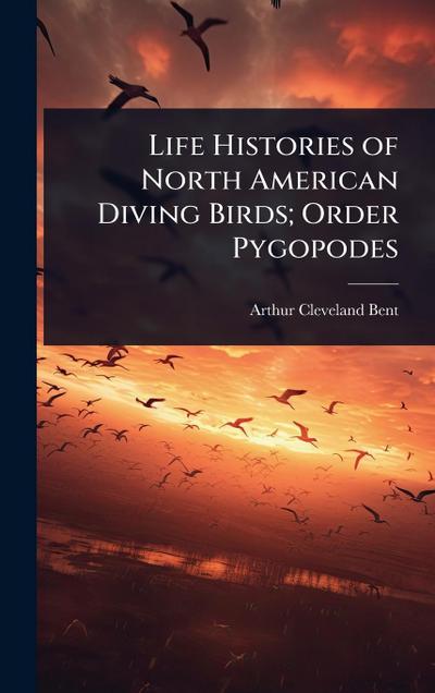 Life Histories of North American Diving Birds; Order Pygopodes