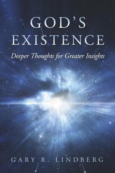 God’s Existence: Deeper Thoughts for Greater Insights