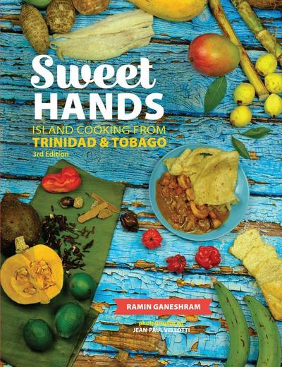Sweet Hands: Island Cooking from Trinidad & Tobago, 3rd Edition