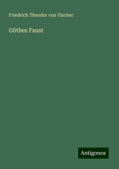 Vischer, F: Göthes Faust