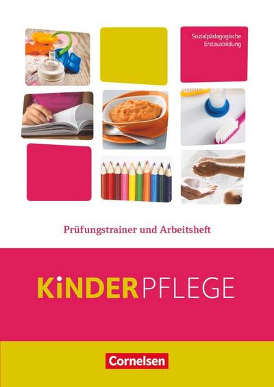 Kinderpflege: Prüfungstrainer und Arbeitsheft