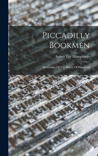 Piccadilly Bookmen: Memorials Of The House Of Hatchard
