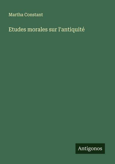 Etudes morales sur l’antiquité