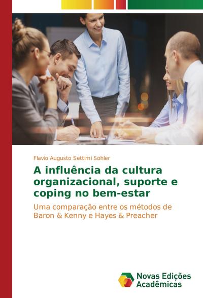 A influência da cultura organizacional, suporte e coping no bem-estar