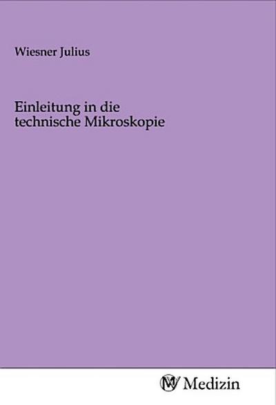 Einleitung in die technische Mikroskopie
