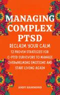 Managing Complex PTSD: Reclaim Your Calm