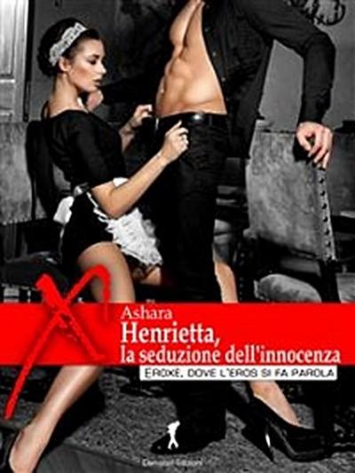 Henrietta, la seduzione dell’innocenza