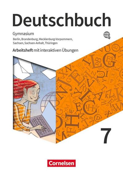 Deutschbuch Gymnasium 7. Schuljahr - Berlin, Brandenburg, Mecklenburg-Vorpommern, Sachsen, Sachsen-Anhalt und Thüringen - Arbeitsheft mit interaktiven Übungen online