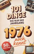101 Dinge, die nur der Jahrgang 1976 noch kennt