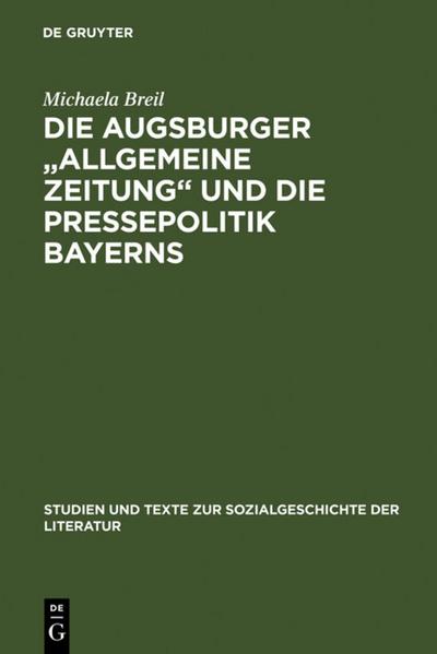 Die Augsburger "Allgemeine Zeitung" und die Pressepolitik Bayerns