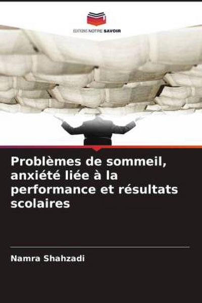 Problèmes de sommeil, anxiété liée à la performance et résultats scolaires