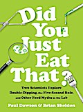 Did You Just Eat That?: Two Scientists Explore Double-Dipping, the Five-Second Rule, and other Food Myths in the Lab