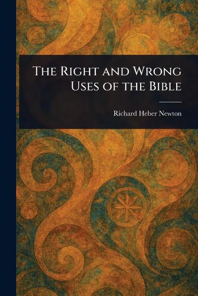 The Right and Wrong Uses of the Bible