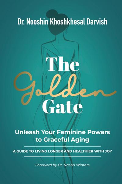 The Golden Gate.  Unleash Your Feminine Powers to Graceful Aging.