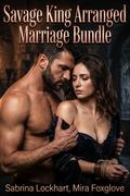 Savage King Arranged Marriage Bundle