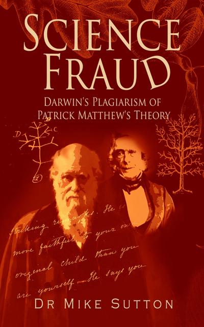 Science Fraud: Darwin’s Plagiarism of Patrick Matthew’s Theory