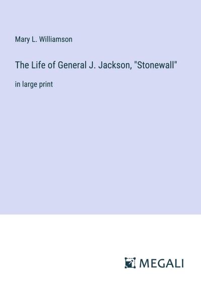 The Life of General J. Jackson, "Stonewall"