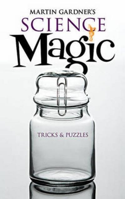 Martin Gardner’s Science Magic