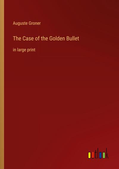 The Case of the Golden Bullet