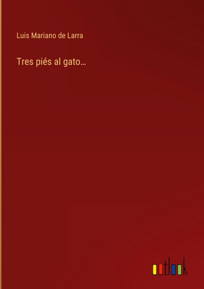 Tres piés al gato...