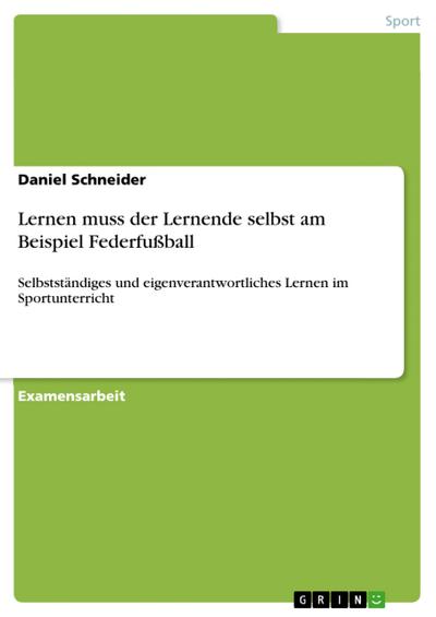 Lernen muss der Lernende selbst am Beispiel Federfußball