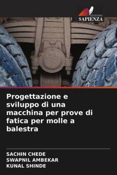 Progettazione e sviluppo di una macchina per prove di fatica per molle a balestra