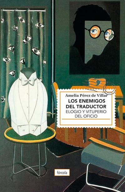 Los enemigos del traductor : elogio y vituperio del oficio
