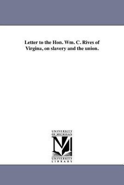 Appleton, N: Letter to the Hon. Wm. C. Rives of Virgina, on