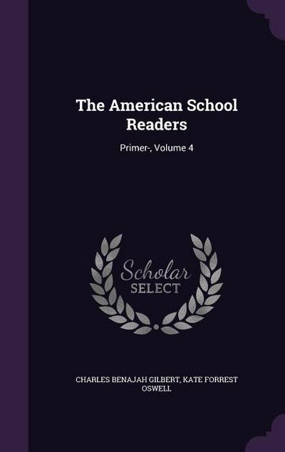 The American School Readers: Primer-, Volume 4