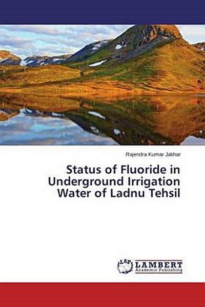 Status of Fluoride in Underground Irrigation Water of Ladnu Tehsil