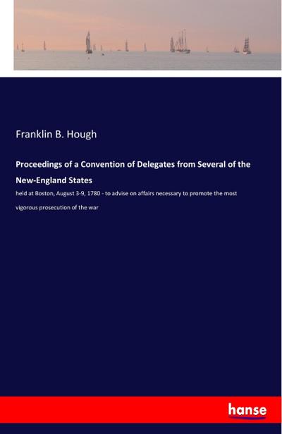 Proceedings of a Convention of Delegates from Several of the New-England States