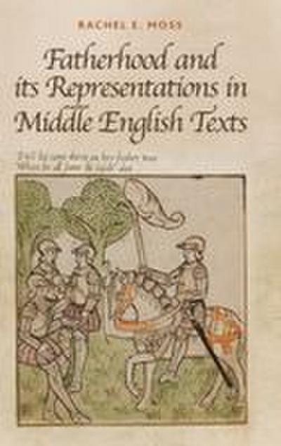 Fatherhood and Its Representations in Middle English Texts
