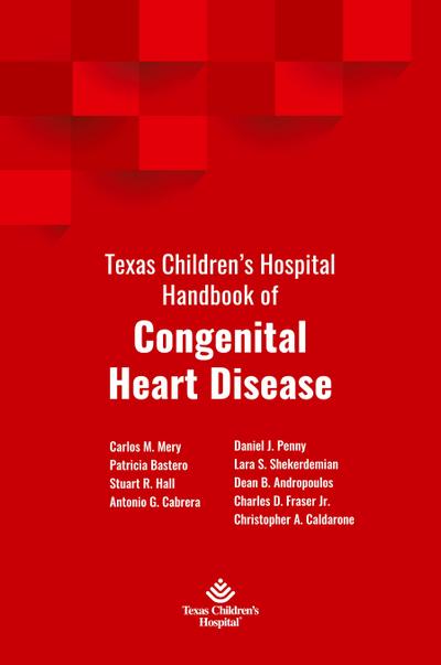 Texas Children’s Hospital Handbook of Congenital Heart Disease